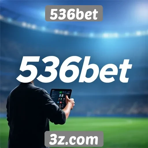 Como a 536bet se destaca no mercado de apostas